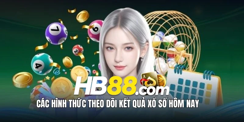 Các hình thức theo dõi kết quả xổ số hôm nay