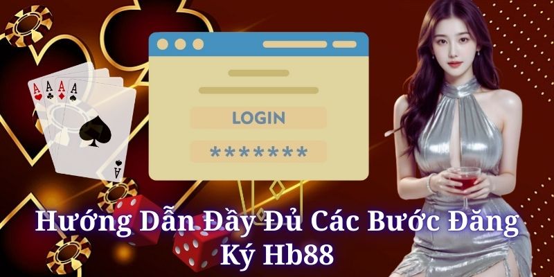 Hướng dẫn đăng ký HB88 nhanh thực hiện ngay trên website
