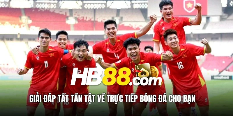 Giải đáp tất tần tật về bóng đá trực tiếp hôm nay