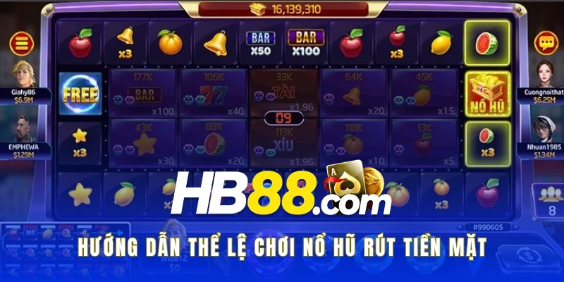 Luật chơi nổ hũ rút tiền mặt cần biết
