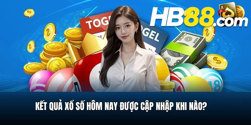 Thời gian cụ thể cập nhật KQXS hôm nay