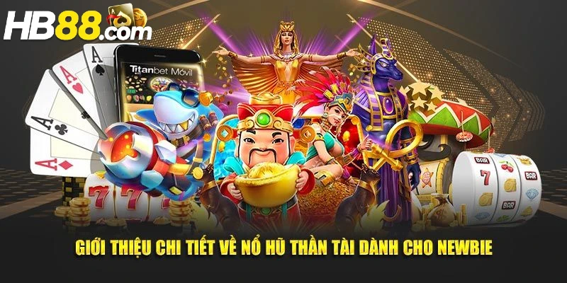 Thông tin giới thiệu về game nổ hũ thần tài