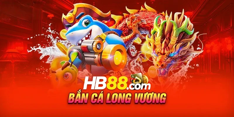Vài nét sơ bộ về Bắn cá Long Vương