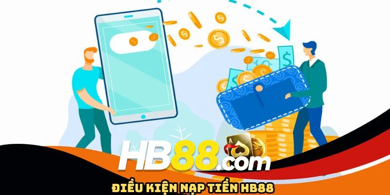 Yêu cầu cần đáp ứng khi nạp tiền HB88