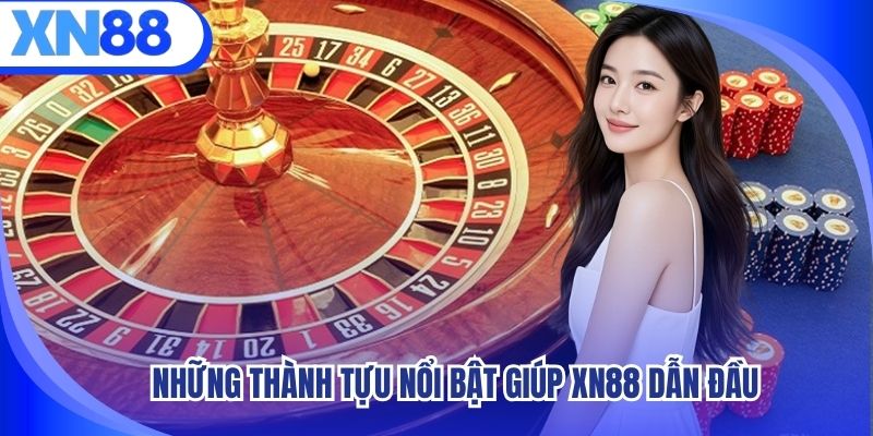 Những thành tựu nổi bật giúp XN88 dẫn đầu
